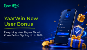 YaarWin New User Bonus: Everything New Players Should Know Before Signing Up in 2026